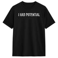 Oversized T Shirt I Had Potential. - Iron Gentry